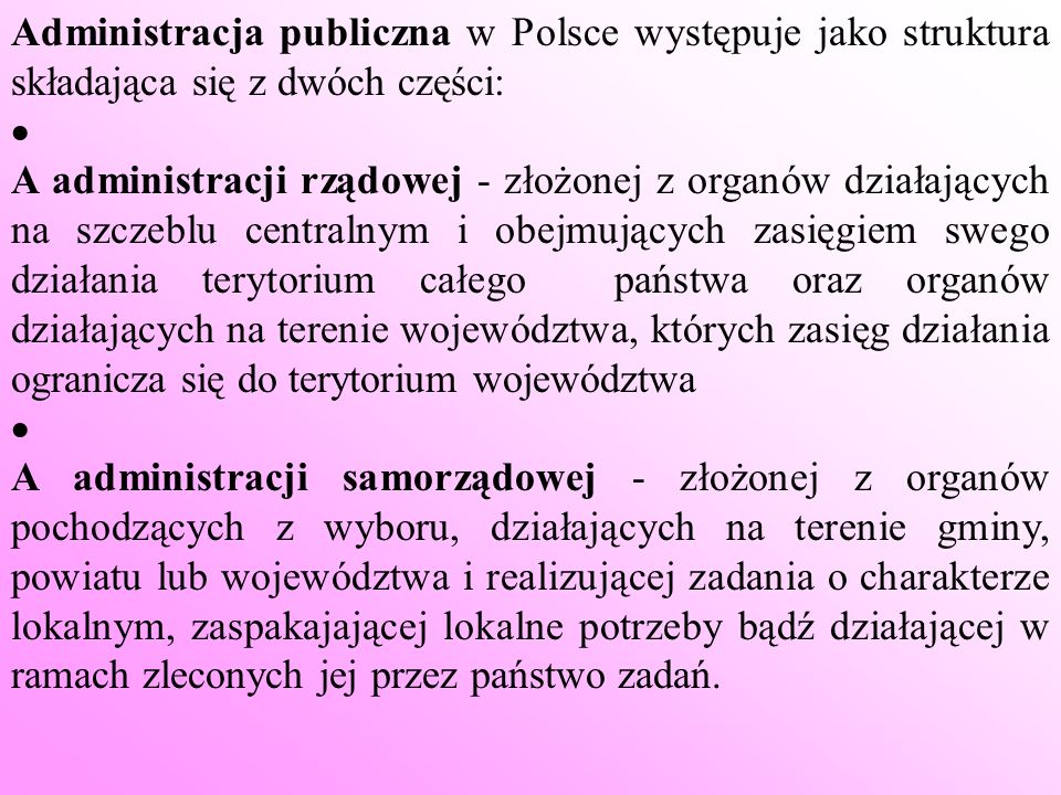 Administracja publiczna w Polsce występuje jako struktura składająca się z dwóch części: