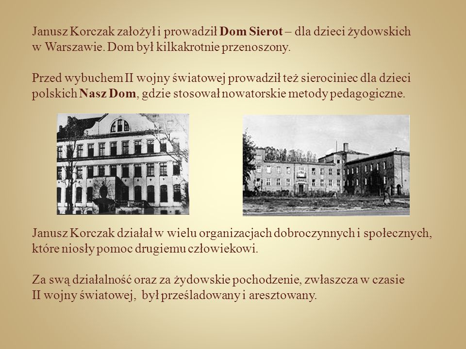 Janusz Korczak założył i prowadził Dom Sierot – dla dzieci żydowskich