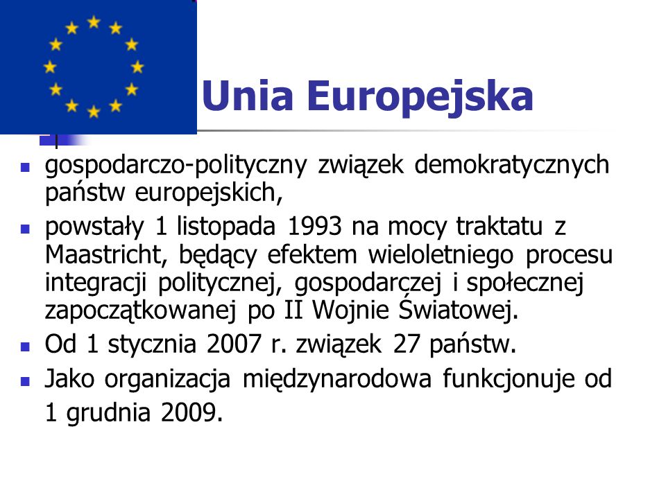 Unia Europejska gospodarczo-polityczny związek demokratycznych państw europejskich,