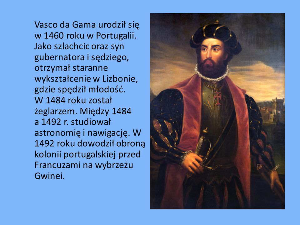 Vasco da Gama urodził się w 1460 roku w Portugalii