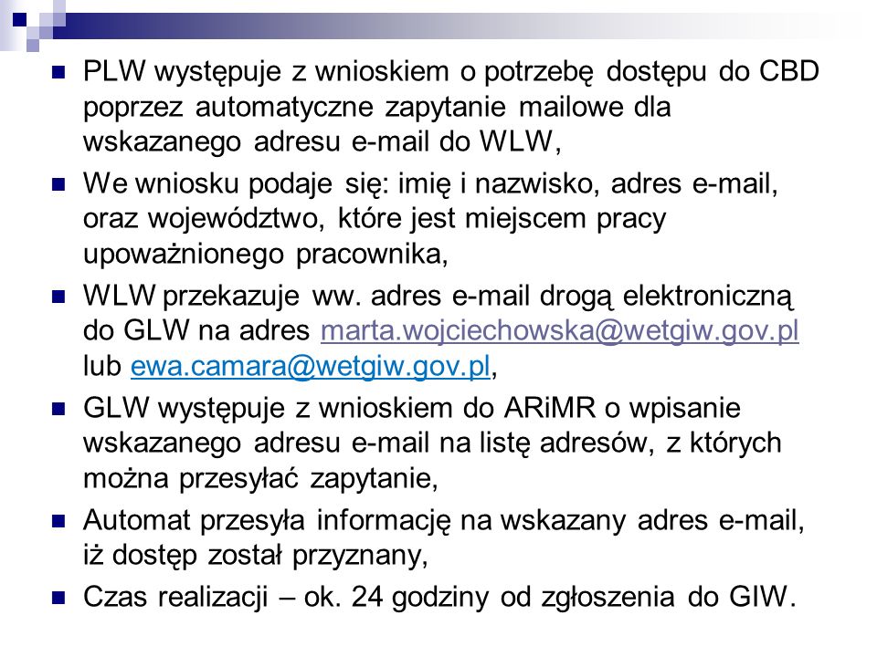 PLW występuje z wnioskiem o potrzebę dostępu do CBD poprzez automatyczne zapytanie mailowe dla wskazanego adresu  do WLW,