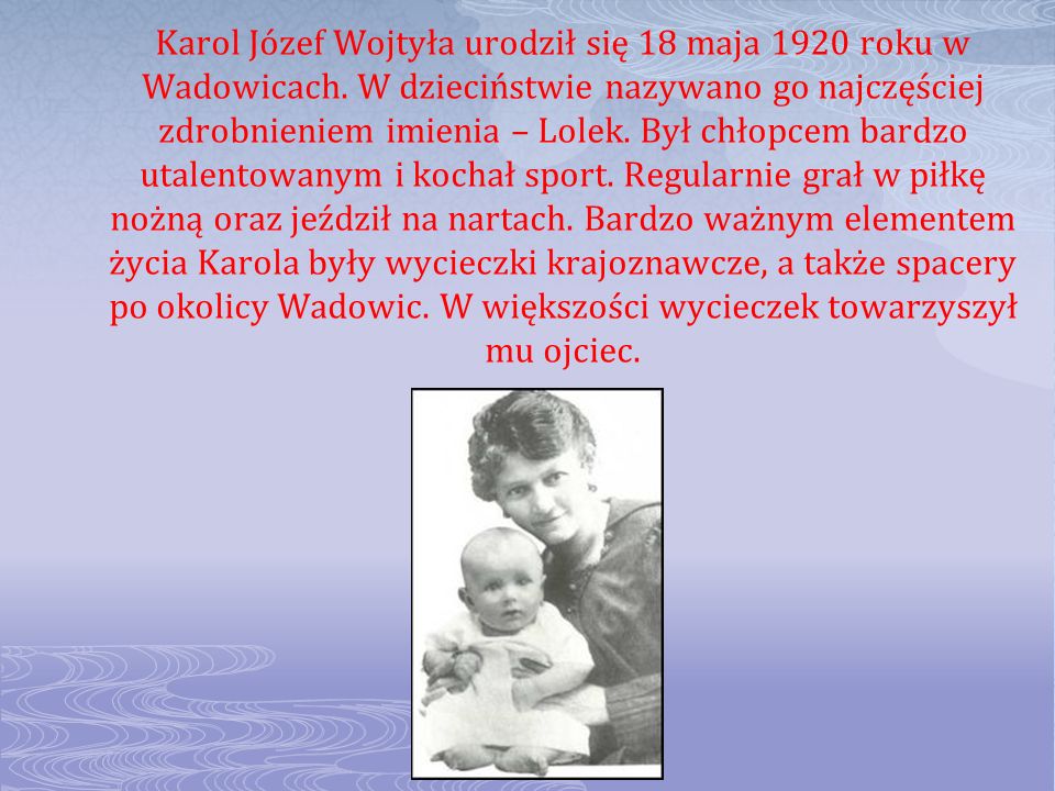 Karol Józef Wojtyła urodził się 18 maja 1920 roku w Wadowicach