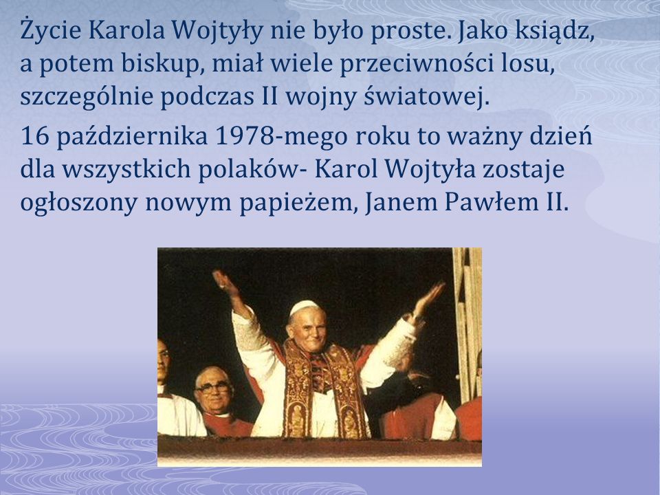 Życie Karola Wojtyły nie było proste