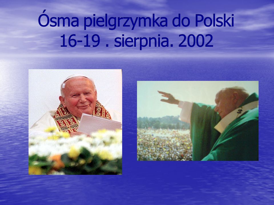 Ósma pielgrzymka do Polski sierpnia. 2002
