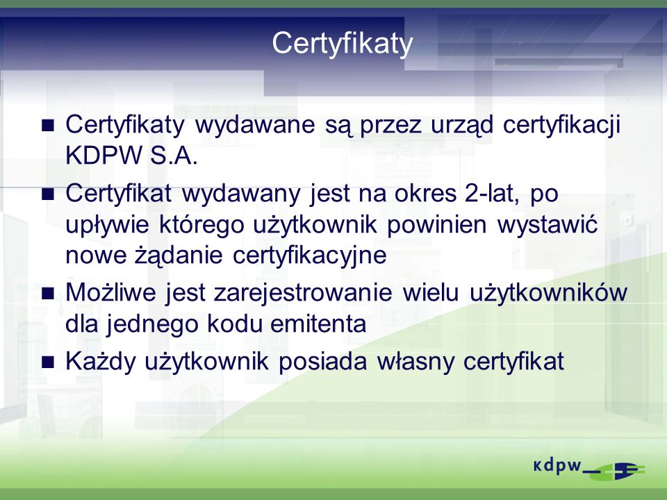 Certyfikaty Certyfikaty wydawane są przez urząd certyfikacji KDPW S.A.