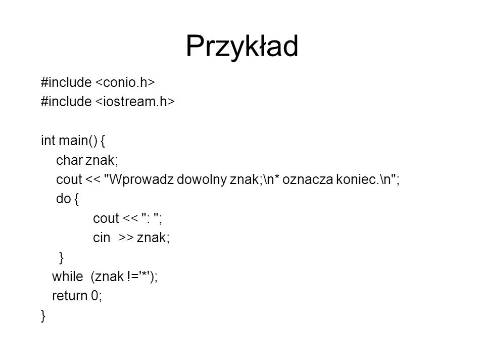 Przykład #include <conio.h> #include <iostream.h>