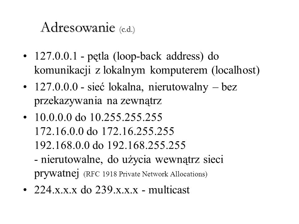Adresowanie (c.d.) pętla (loop-back address) do komunikacji z lokalnym komputerem (localhost)