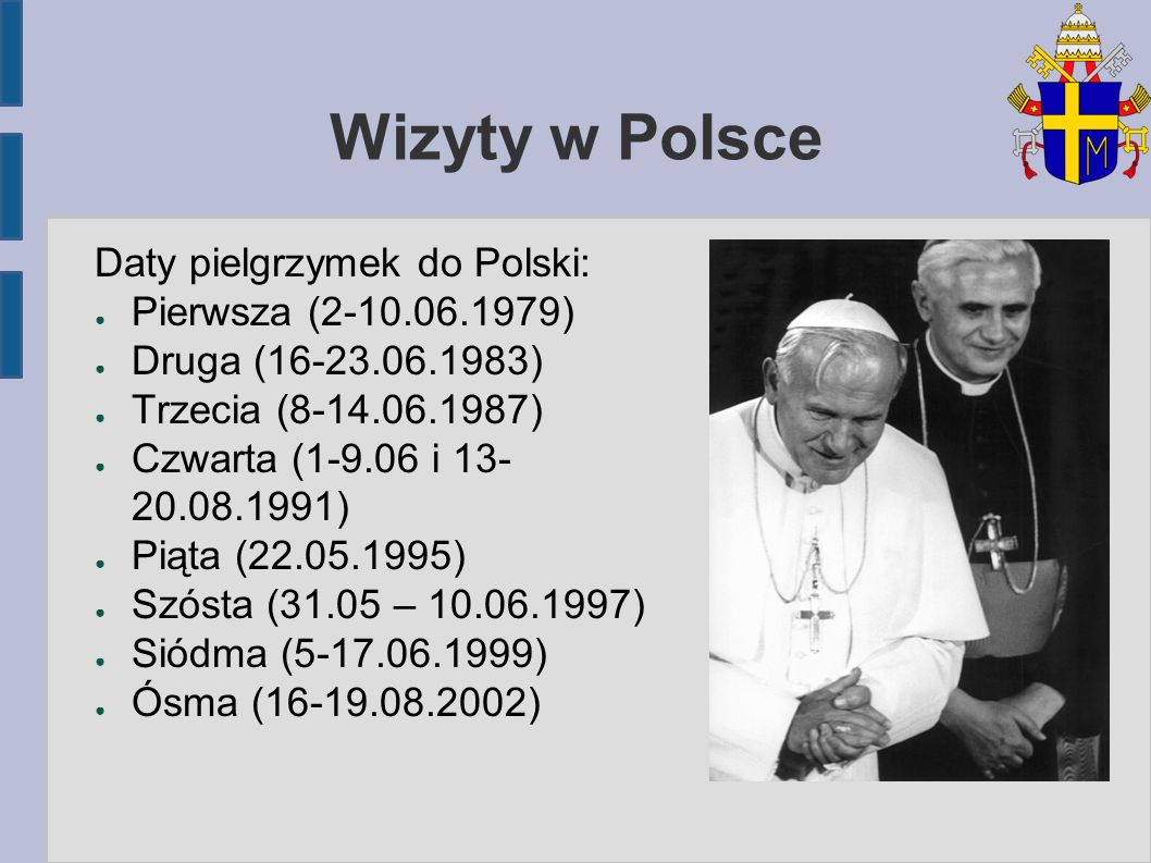 Wizyty w Polsce Daty pielgrzymek do Polski: Pierwsza ( )