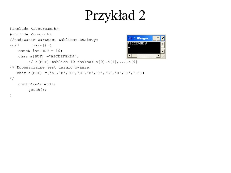 Przykład 2 #include <iostream.h> #include <conio.h>