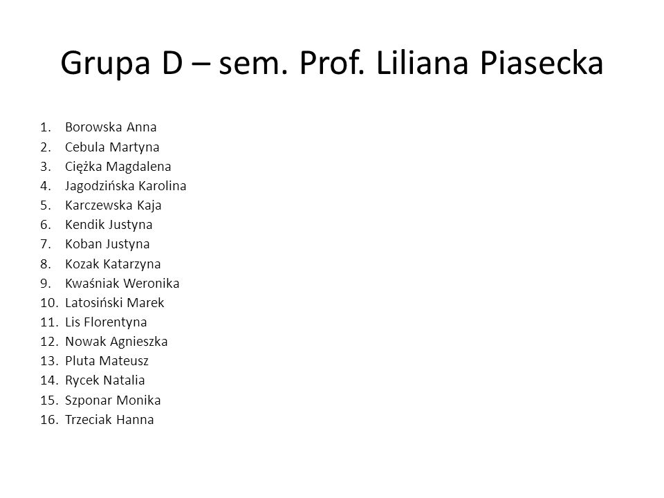 Grupa D – sem. Prof. Liliana Piasecka