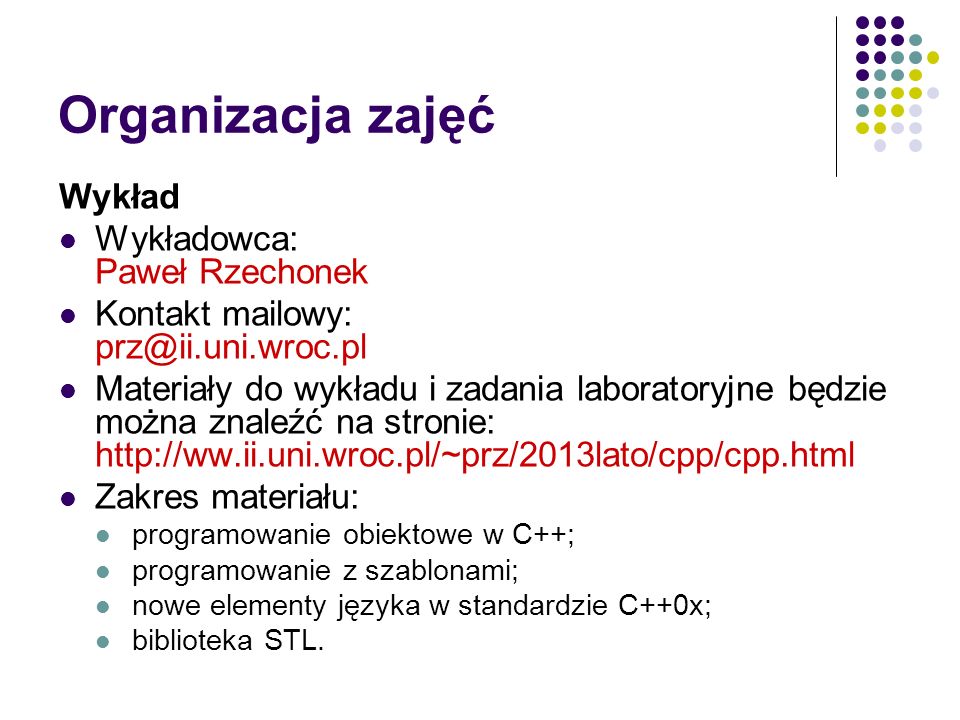 Organizacja zajęć Wykład Wykładowca: Paweł Rzechonek