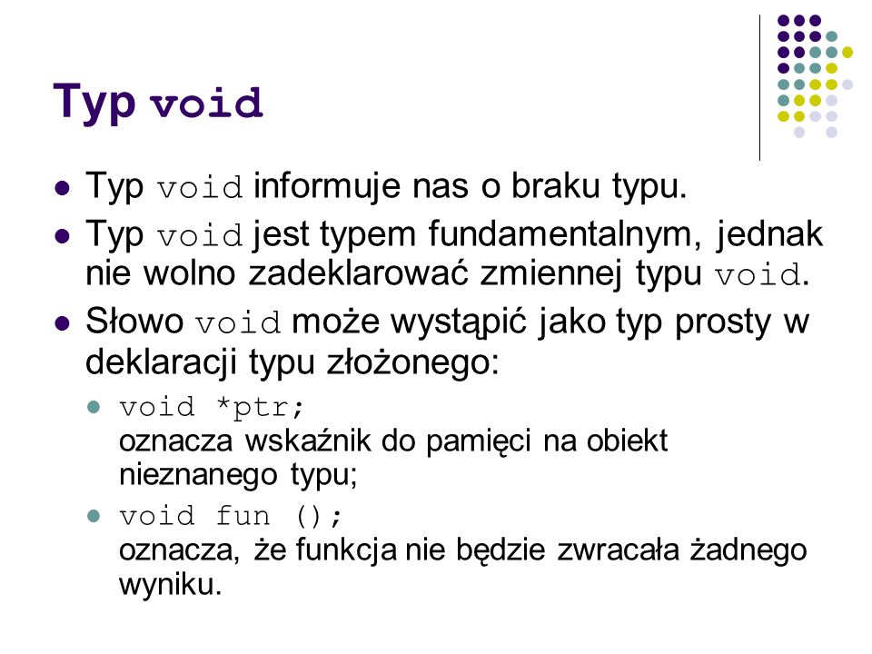 Typ void Typ void informuje nas o braku typu.