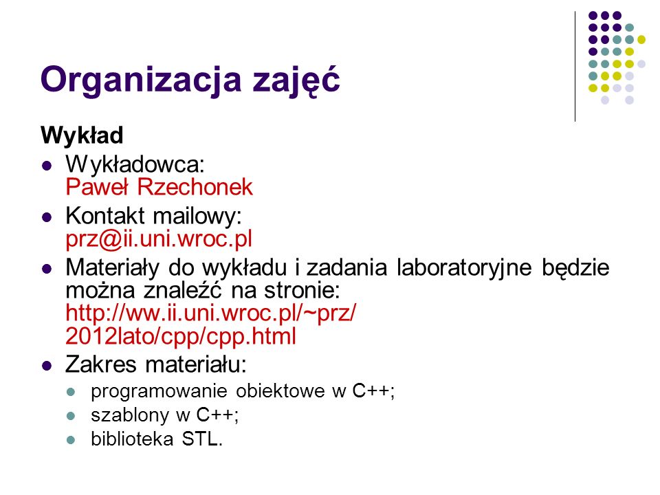 Organizacja zajęć Wykład Wykładowca: Paweł Rzechonek