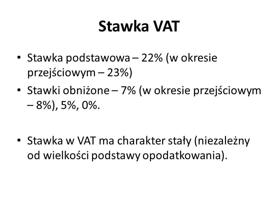 Stawka VAT Stawka podstawowa – 22% (w okresie przejściowym – 23%)