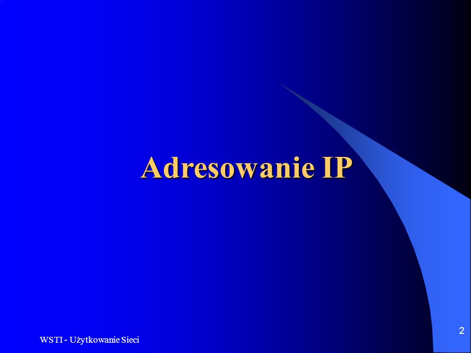 Adresowanie IP WSTI - Użytkowanie Sieci