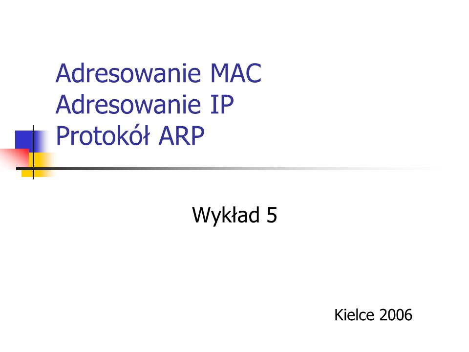 Adresowanie MAC Adresowanie IP Protokół ARP