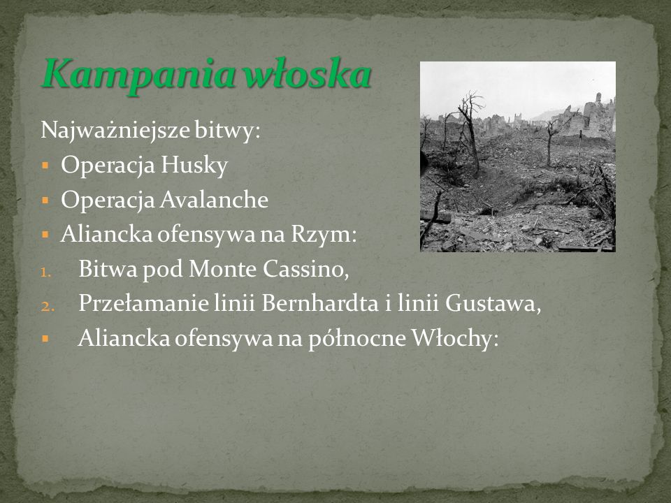 Kampania włoska Najważniejsze bitwy: Operacja Husky Operacja Avalanche