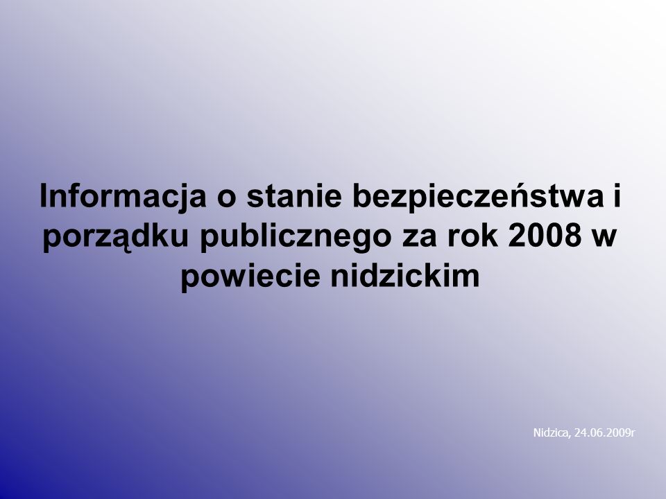 Informacja o stanie bezpieczeństwa i porządku publicznego za rok 2008 w powiecie nidzickim
