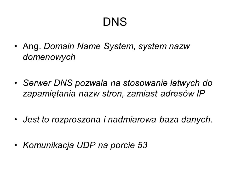 DNS Ang. Domain Name System, system nazw domenowych
