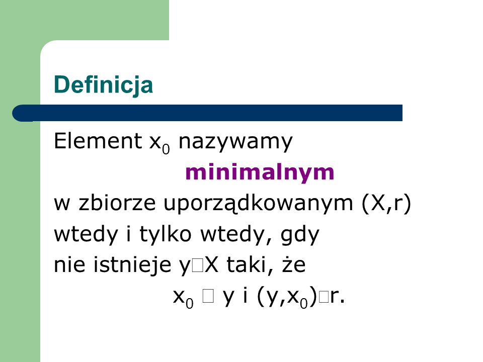 Definicja Element x0 nazywamy minimalnym