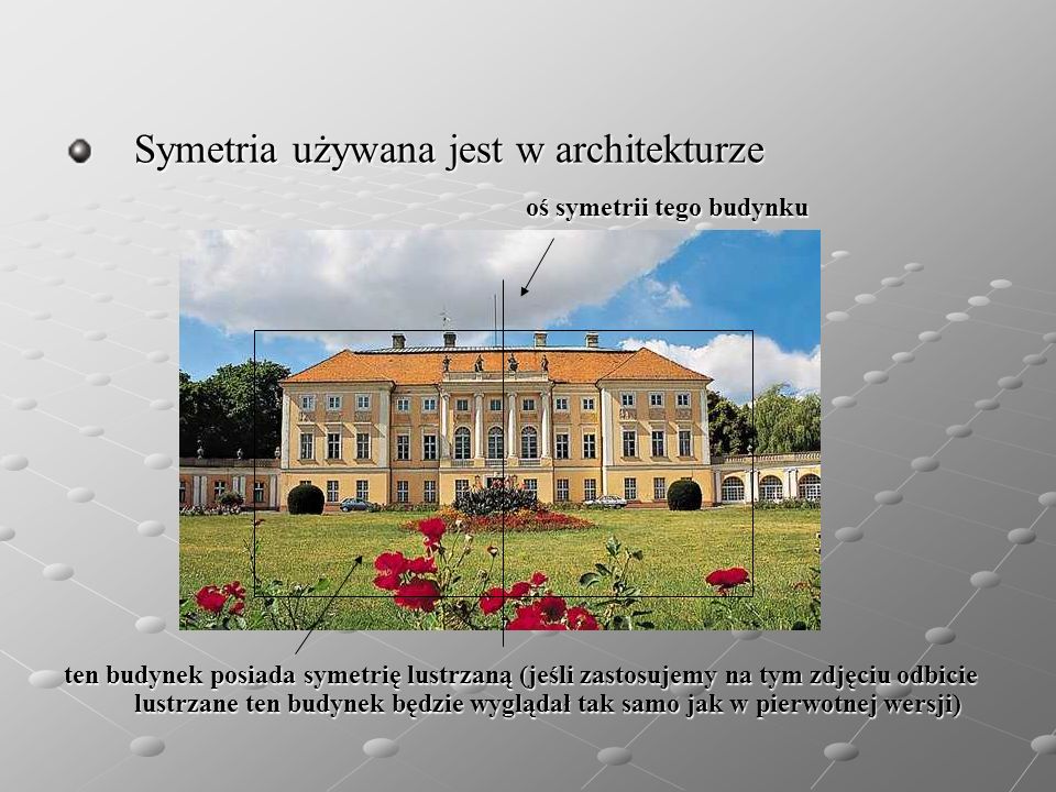 Symetria używana jest w architekturze oś symetrii tego budynku