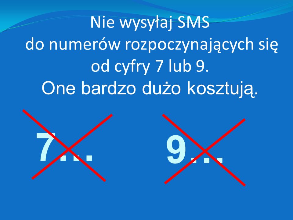 Nie wysyłaj SMS do numerów rozpoczynających się od cyfry 7 lub 9