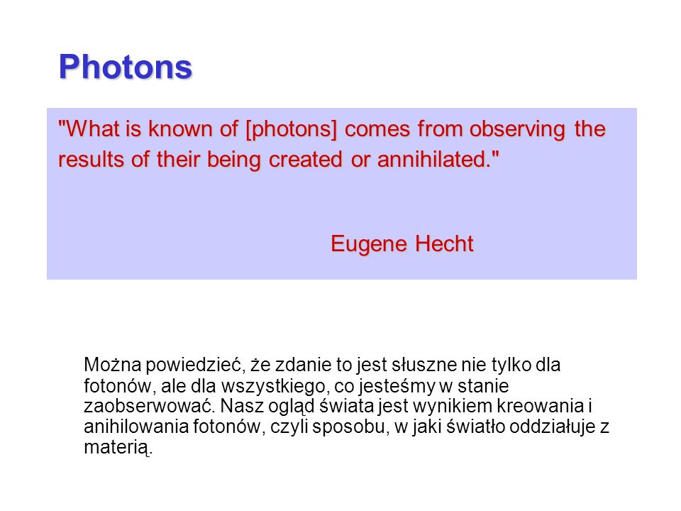 Photons What is known of [photons] comes from observing the