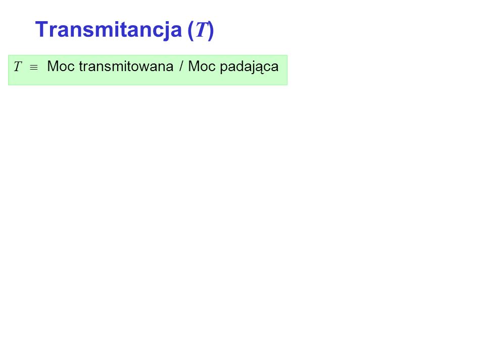 Transmitancja (T) Transmitancja (transmisyjność)