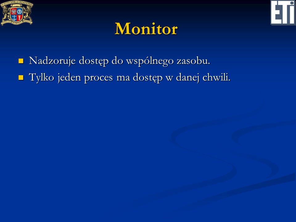 Monitor Nadzoruje dostęp do wspólnego zasobu.