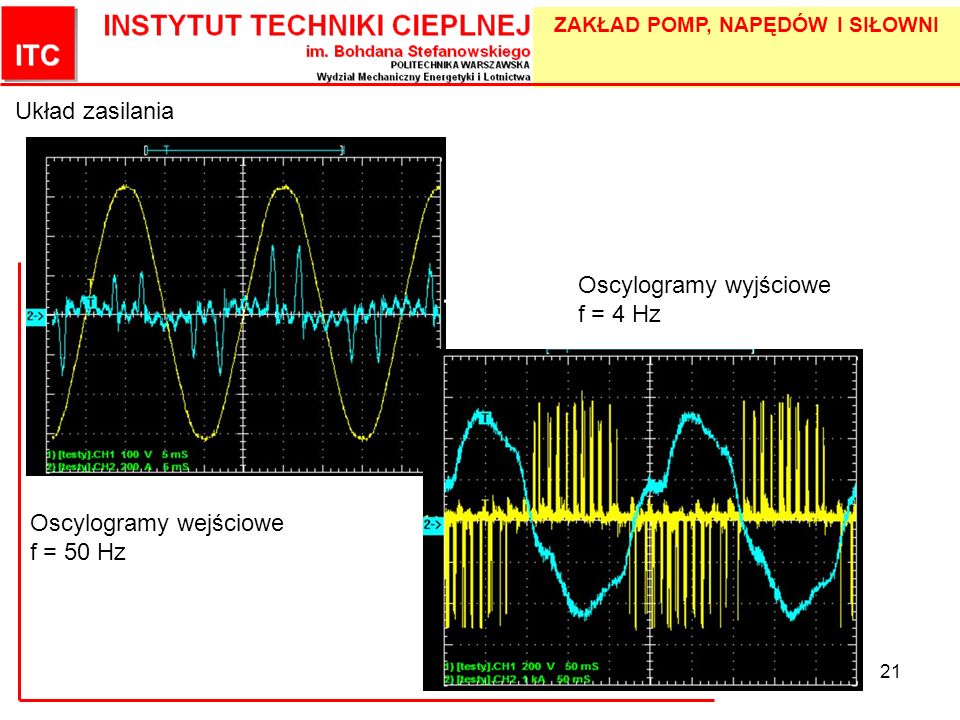 Układ zasilania Oscylogramy wyjściowe f = 4 Hz Oscylogramy wejściowe f = 50 Hz