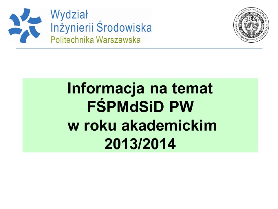 Informacja na temat FŚPMdSiD PW w roku akademickim 2013/2014