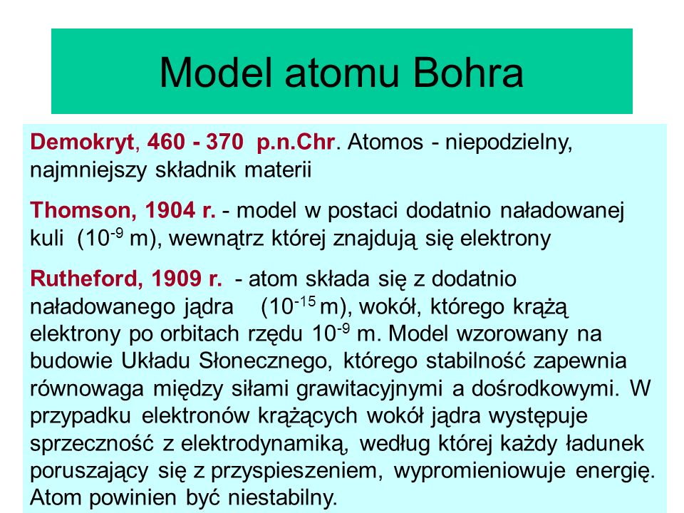 Model atomu Bohra Demokryt, p.n.Chr. Atomos - niepodzielny, najmniejszy składnik materii.