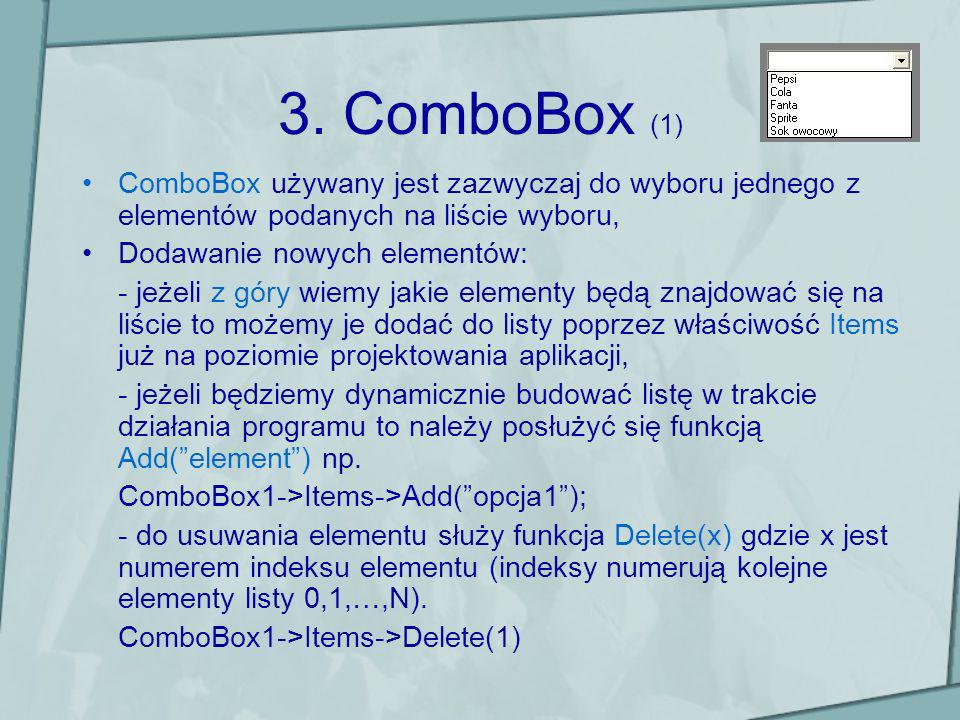 3. ComboBox (1) ComboBox używany jest zazwyczaj do wyboru jednego z elementów podanych na liście wyboru,