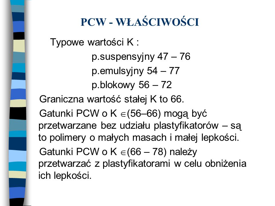 PCW - WŁAŚCIWOŚCI Typowe wartości K : p.suspensyjny 47 – 76