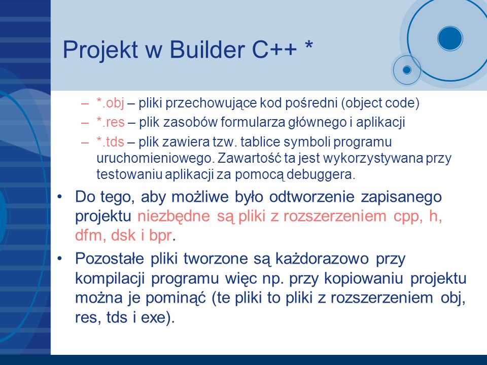 Projekt w Builder C++ * *.obj – pliki przechowujące kod pośredni (object code) *.res – plik zasobów formularza głównego i aplikacji.