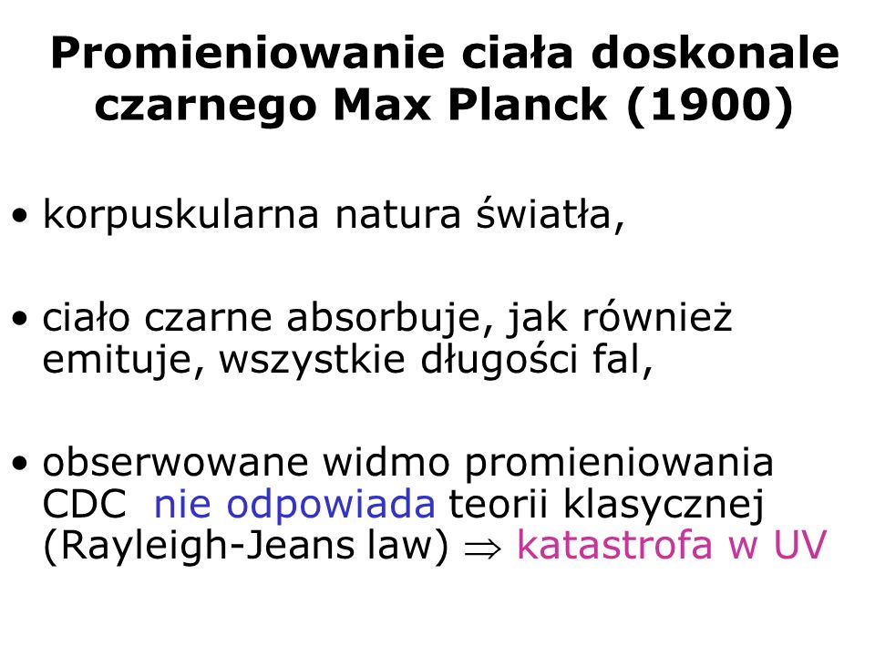 Promieniowanie ciała doskonale czarnego Max Planck (1900)