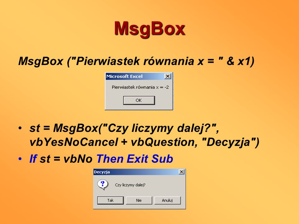 MsgBox MsgBox ( Pierwiastek równania x = & x1)