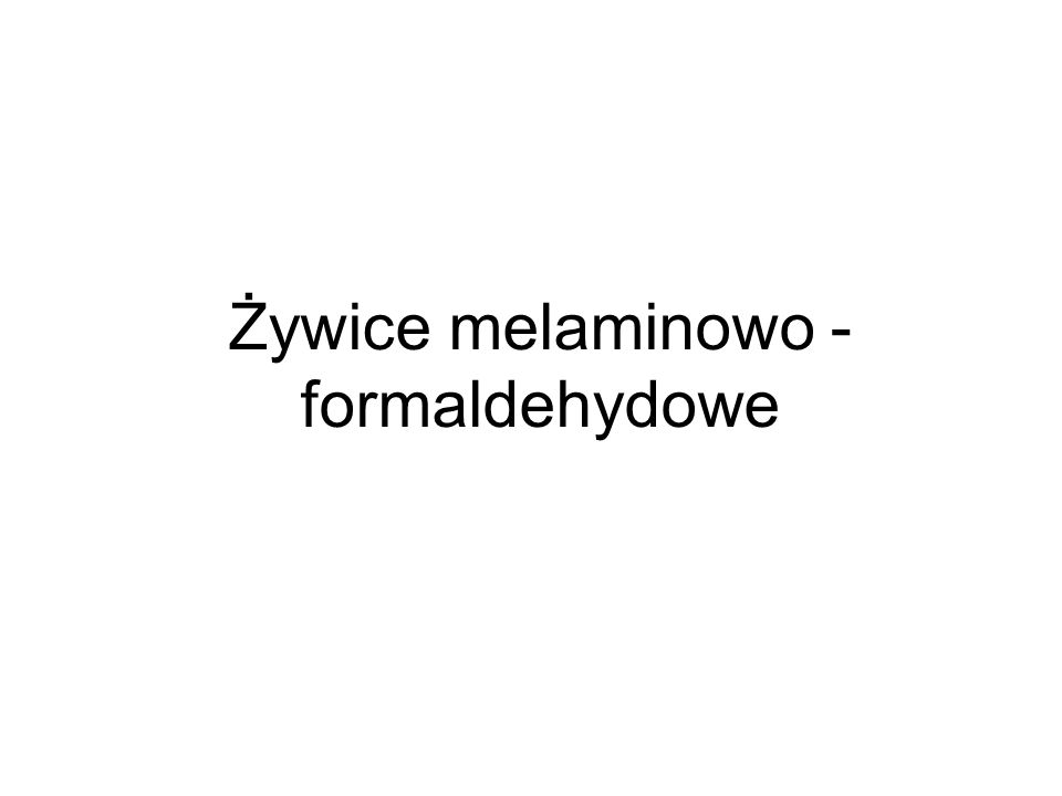 Żywice melaminowo - formaldehydowe