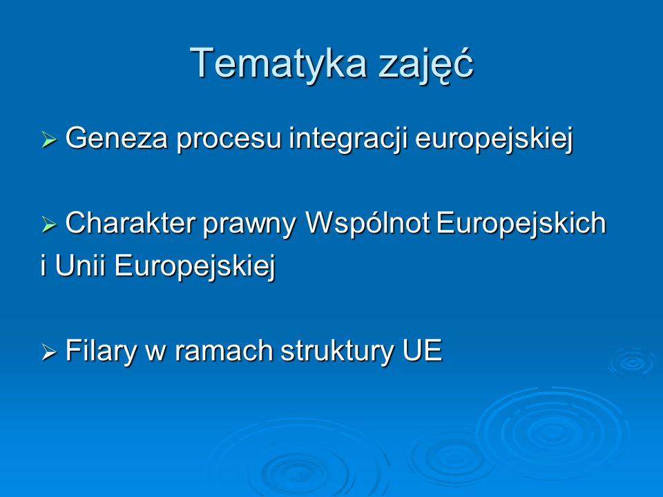 Tematyka zajęć Geneza procesu integracji europejskiej