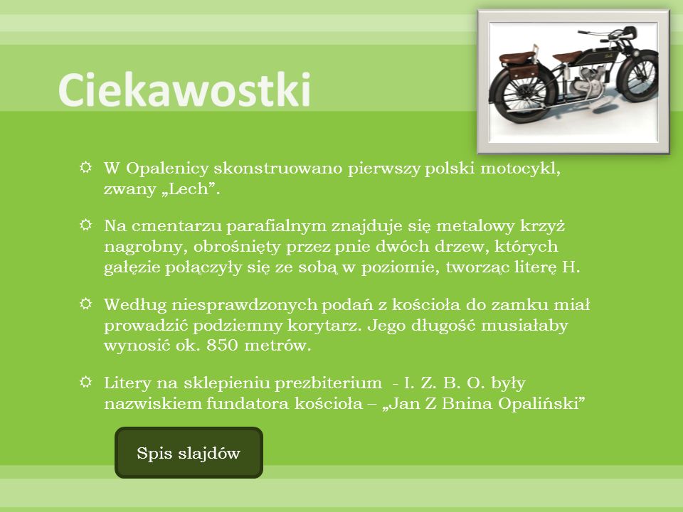 Ciekawostki W Opalenicy skonstruowano pierwszy polski motocykl, zwany „Lech .