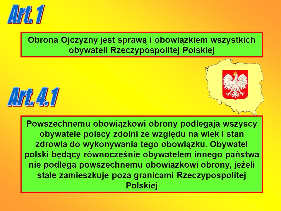 Art. 1 Obrona Ojczyzny jest sprawą i obowiązkiem wszystkich obywateli Rzeczypospolitej Polskiej. Art