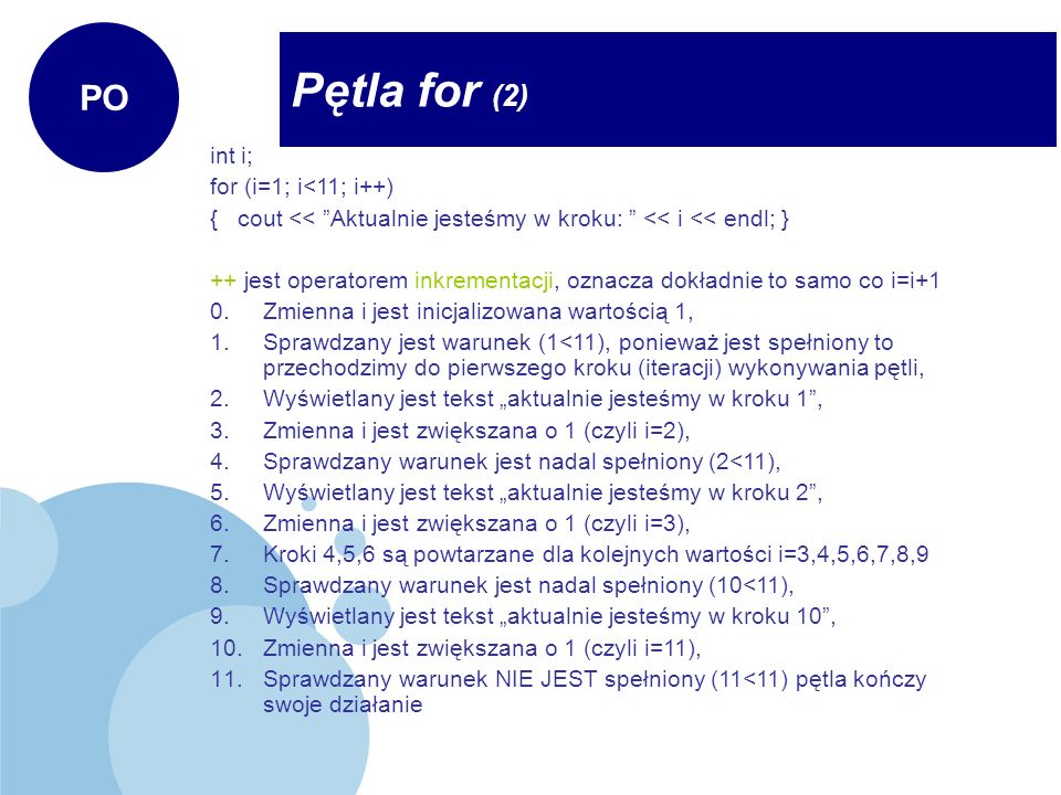 Pętla for (2) PO int i; for (i=1; i<11; i++)