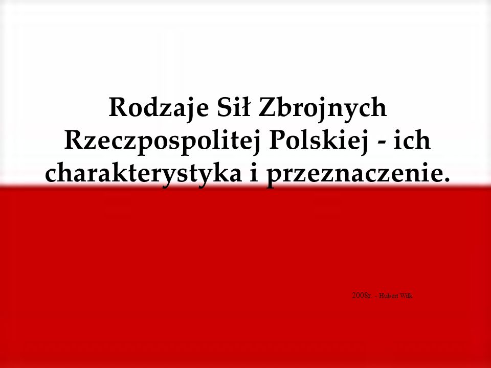 Rodzaje Sił Zbrojnych Rzeczpospolitej Polskiej - ich charakterystyka i przeznaczenie.