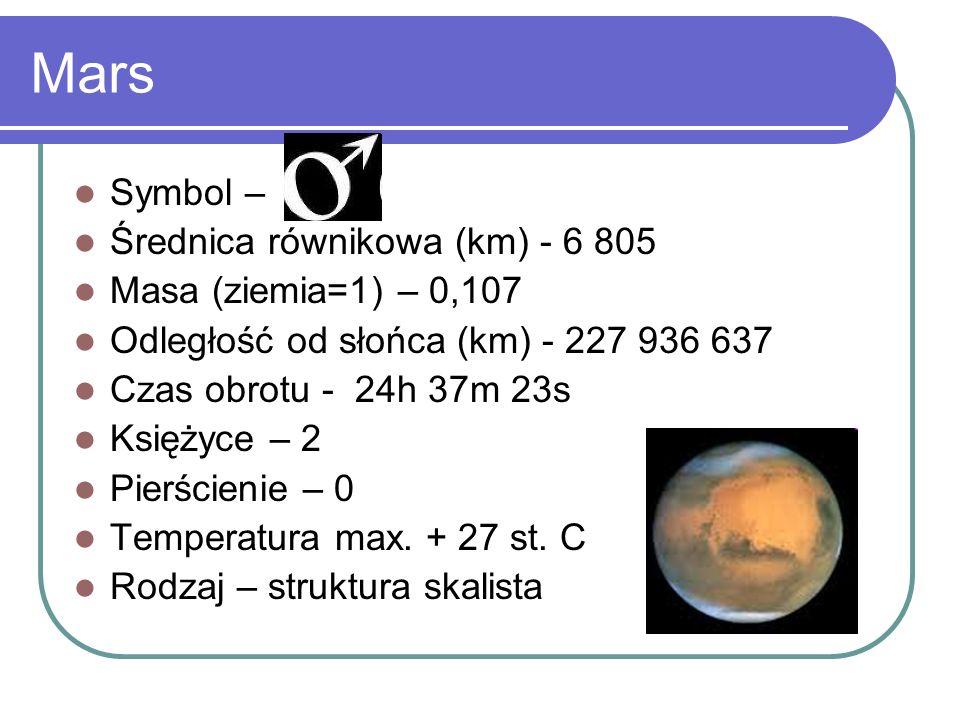 Mars Symbol – Średnica równikowa (km) Masa (ziemia=1) – 0,107