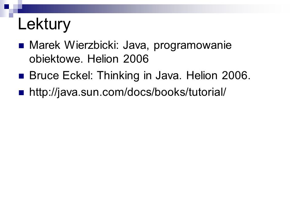 Lektury Marek Wierzbicki: Java, programowanie obiektowe. Helion 2006