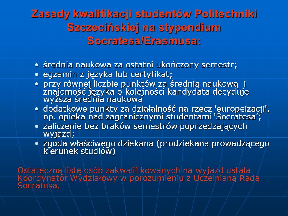 Zasady kwalifikacji studentów Politechniki Szczecińskiej na stypendium Socratesa/Erasmusa:
