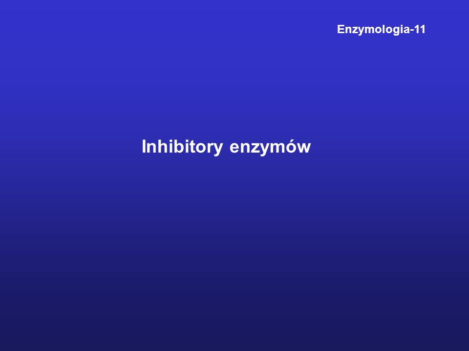 Enzymologia-11 Inhibitory enzymów