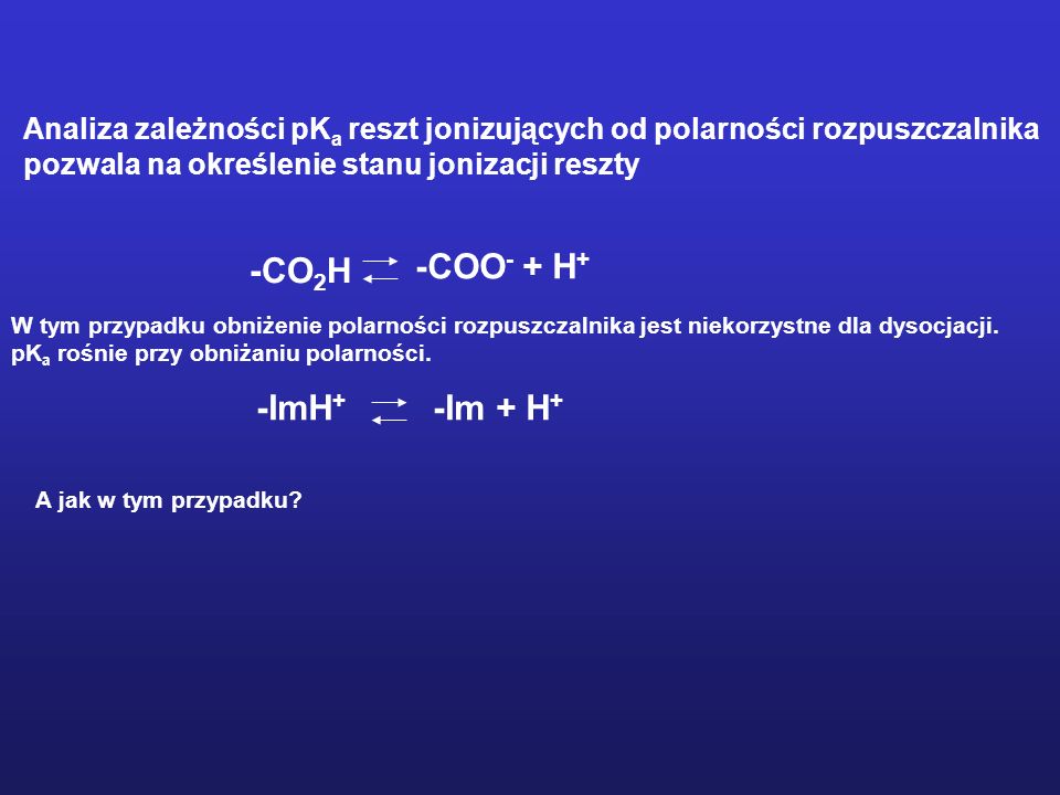 -CO2H -COO- + H+ -ImH+ -Im + H+
