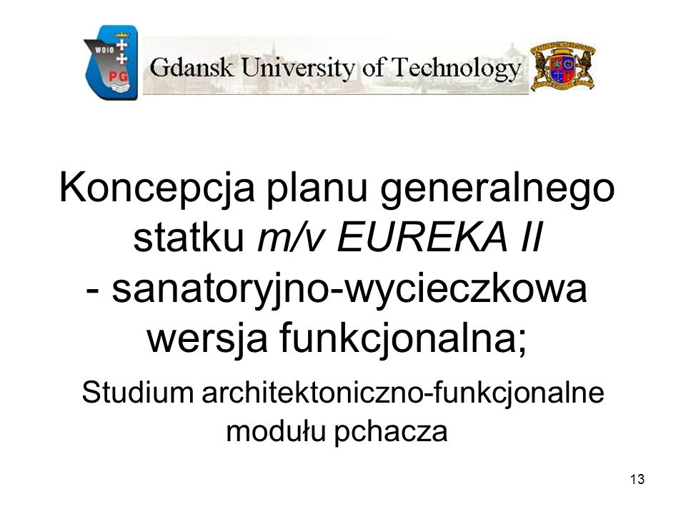 Koncepcja planu generalnego statku m/v EUREKA II - sanatoryjno-wycieczkowa wersja funkcjonalna; Studium architektoniczno-funkcjonalne modułu pchacza