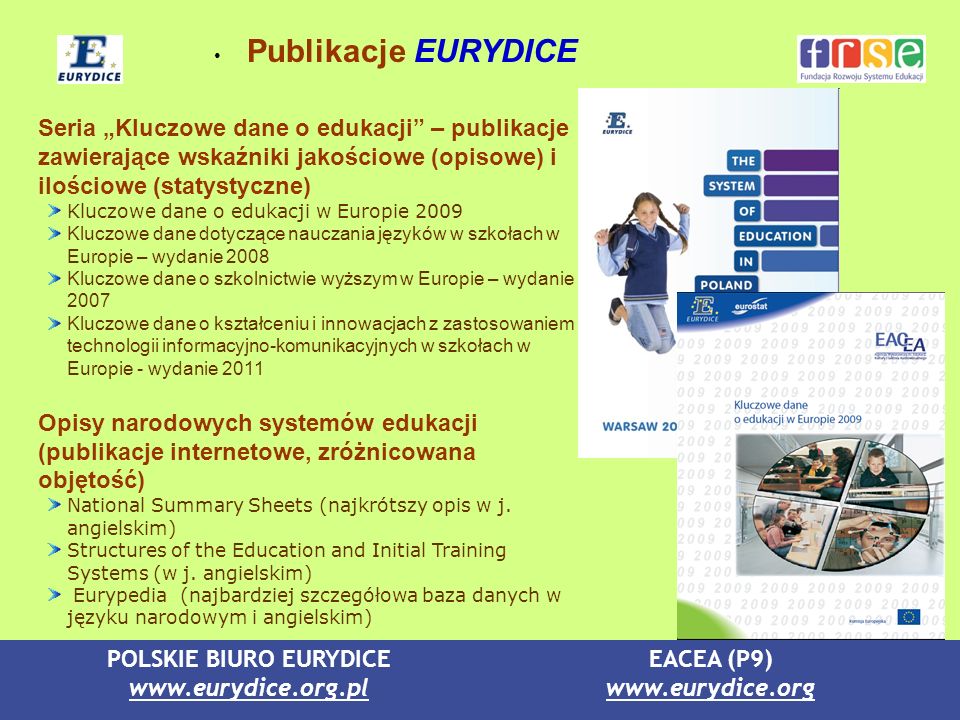 Publikacje EURYDICE Seria „Kluczowe dane o edukacji – publikacje zawierające wskaźniki jakościowe (opisowe) i ilościowe (statystyczne)